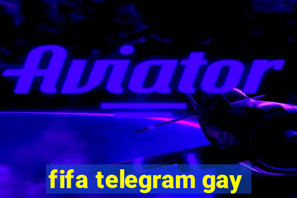 fifa telegram gay